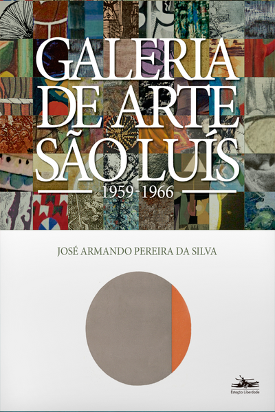 Galeria de Arte São Luís: 1959-1966, livro de José Armando Pereira da Silva