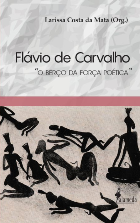 Flávio de Carvalho. “O berço da força poética”, livro de Larissa Costa da Mata