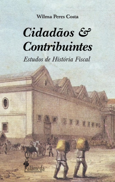 Cidadãos e contribuintes. Estudos de história fiscal, livro de Wilma Peres Costa