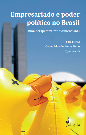 Empresariado e poder político no Brasil. Uma perspectiva multidimensional, livro de Sara Freitas, Carlos Eduardo Santos Pinho