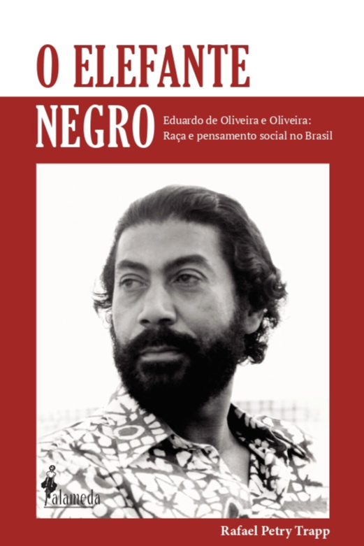 O elefante negro. Eduardo de Oliveira e Oliveira: raça e pensamento social no Brasil, livro de Rafael Petry Trapp