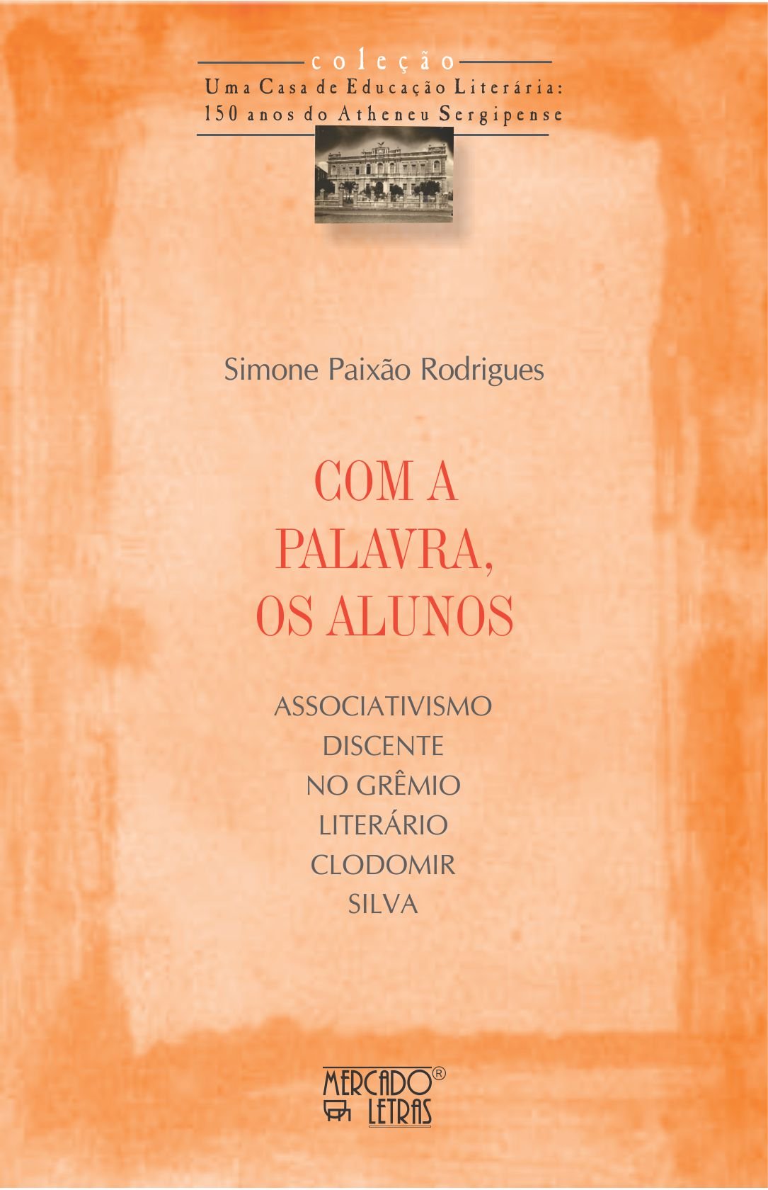 Com a palavra, os alunos. Associativismo discente no grêmio literário Clodomir Silva, livro de Simone Paixão Rodrigues