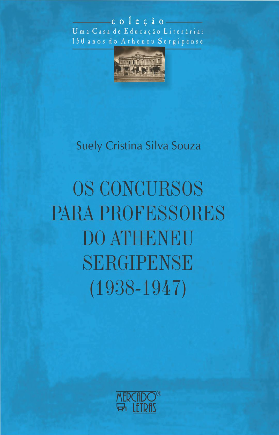 Os concursos para professores do Atheneu Sergipense (1938-1947), livro de Suely Cristina Silva Souza