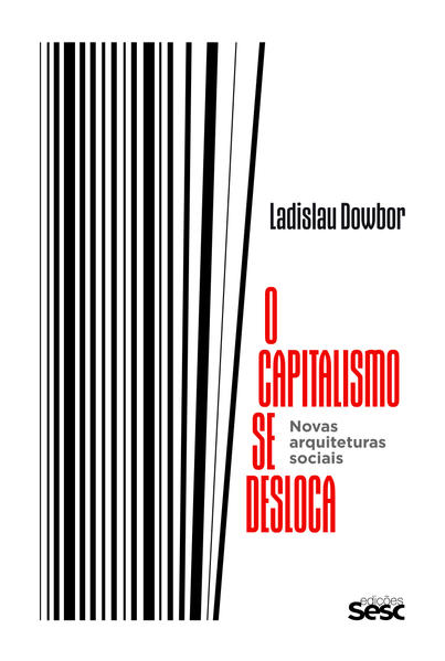 O capitalismo se desloca. Novas arquiteturas sociais, livro de Ladislau Dowbor