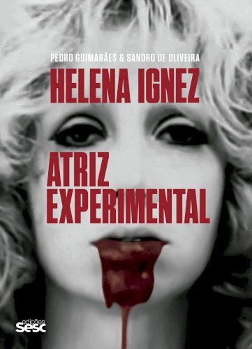 Helena Ignez, atriz experimental, livro de Pedro Guimarães, Sandro de Oliveira