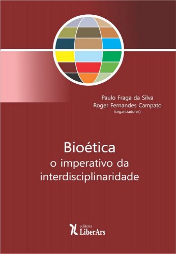 Bioética: Imperativo da interdisciplinaridade, livro de Paulo Fraga da Silva, Roger Fernandes Campato