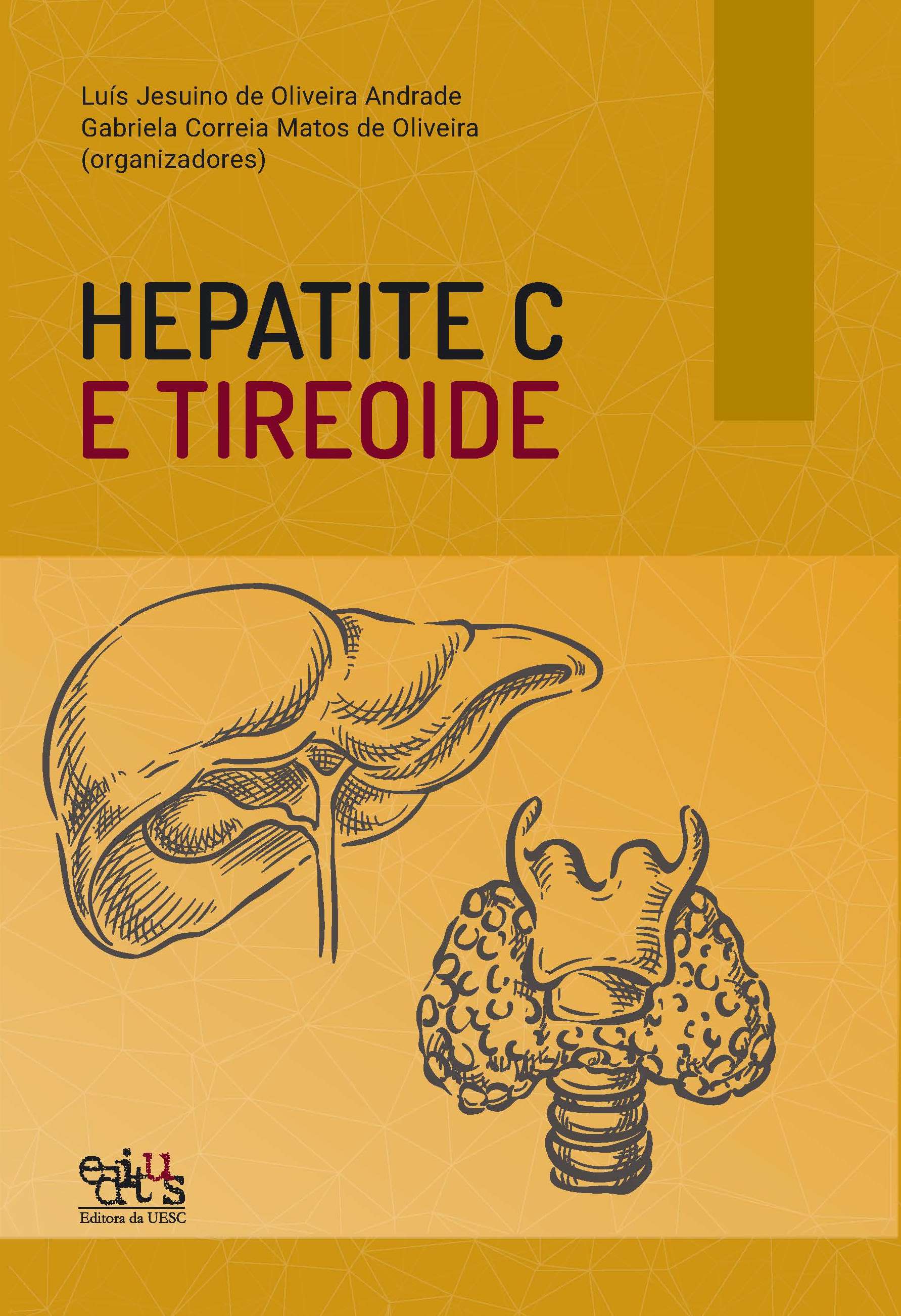 Hepatite C e tireoide, livro de Luís Jesuíno de Oliveira Andrade, Gabriela Correia Matos de Oliveira