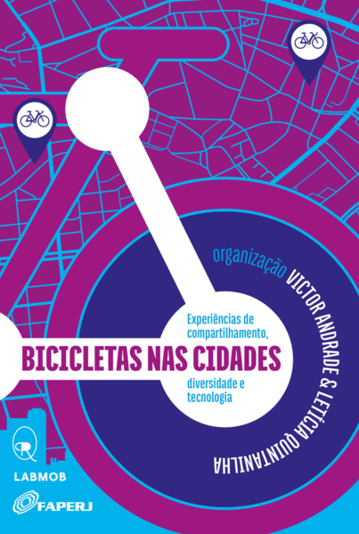Bicicletas nas cidades. Experiências de compartilhamento, diversidade e tecnologia, livro de Victor Andrade, Letícia Quintanilha