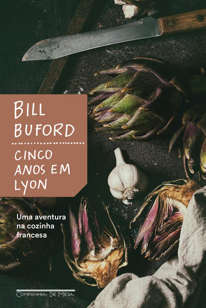 Cinco anos em Lyon. Uma aventura na cozinha francesa, livro de Bill Buford