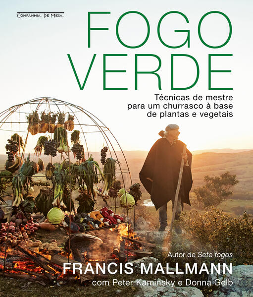 Fogo verde. Técnicas de mestre para um churrasco à base de plantas e vegetais, livro de Francis Mallmann