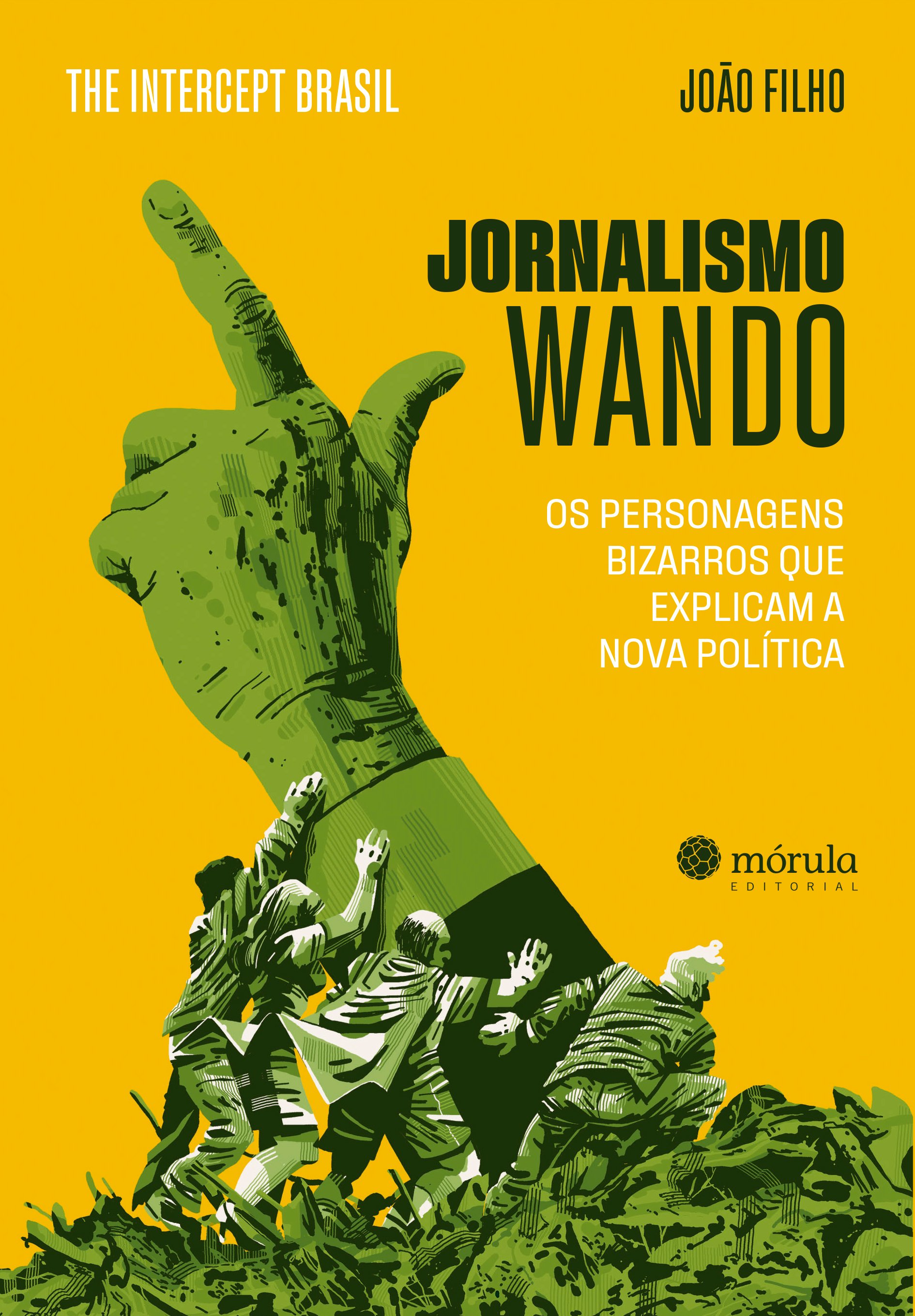 Jornalismo Wando. Os personagens bizarros que explicam a nova política, livro de João Filho 