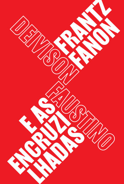 Frantz Fanon e as encruzilhadas. Teoria, política e subjetividade, um guia para compreender Fanon, livro de Deivison Faustino