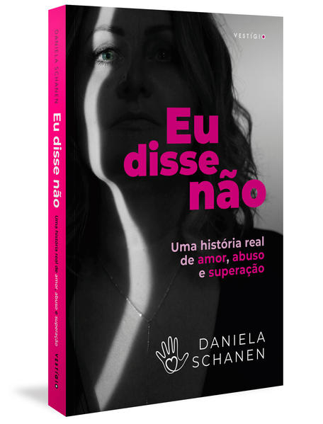 Eu disse não. Uma história real de amor, abuso e superação, livro de Daniela Schanen
