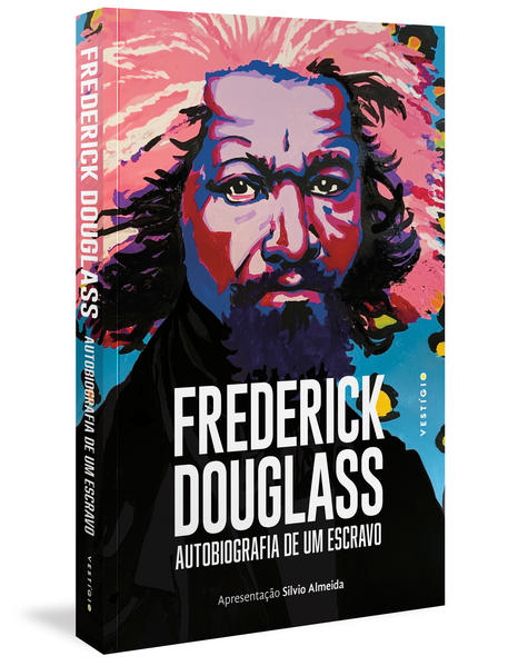 Frederick Douglass: Autobiografia de um escravo (Apresentação Silvio Almeida), livro de Frederick Douglass