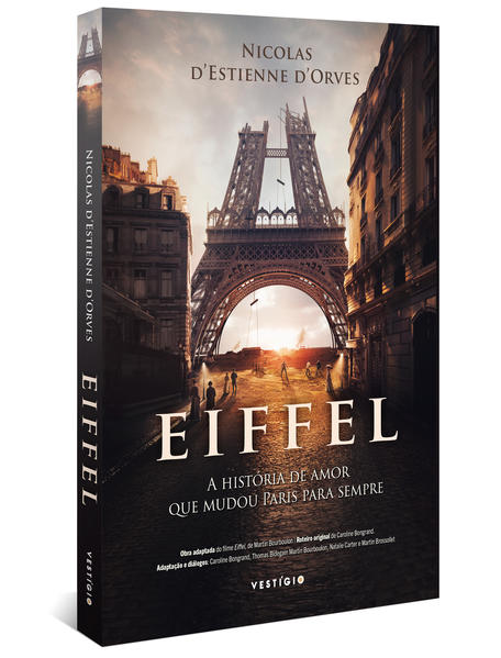 Eiffel. A história de amor que mudou Paris para sempre, livro de Nicolas d’Estienne d’Orves