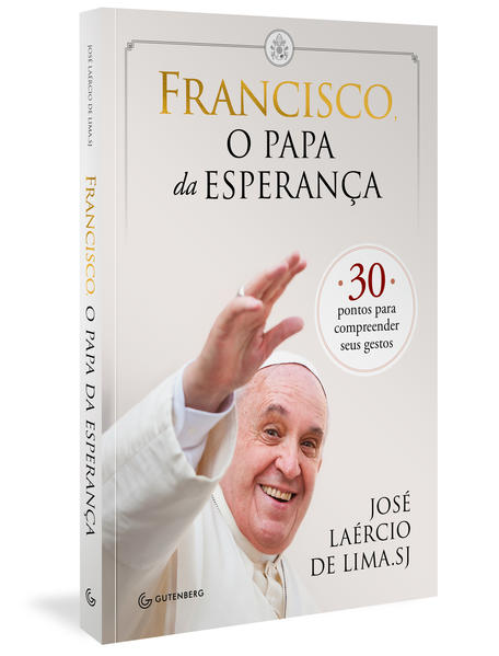Francisco, o papa da esperança. 30 pontos para compreender seus gestos, livro de José Laércio de Lima