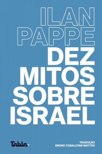  Dez mitos sobre Israel, livro de Ilan Pappé