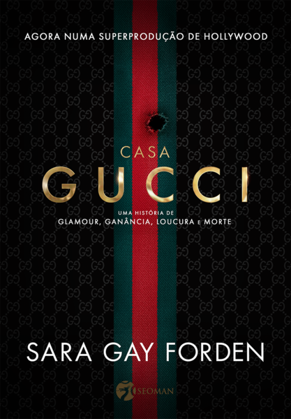 Casa Gucci. Uma história de glamour, ganância, loucura e morte, livro de Sara Gay Forden