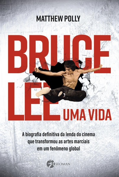 Bruce Lee  Uma vida. A biografia definitiva da lenda do cinema que transformou as artes marciais em um fenômeno global, livro de Matthew Polly
