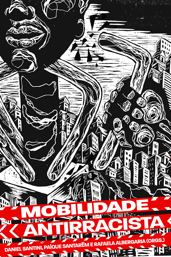 Mobilidade antirrascista, livro de Agenda Nacional pelo Desencarceramento Anna Nygård, Autonomia Literária, Hugo Albuquerque Cauê Ameni