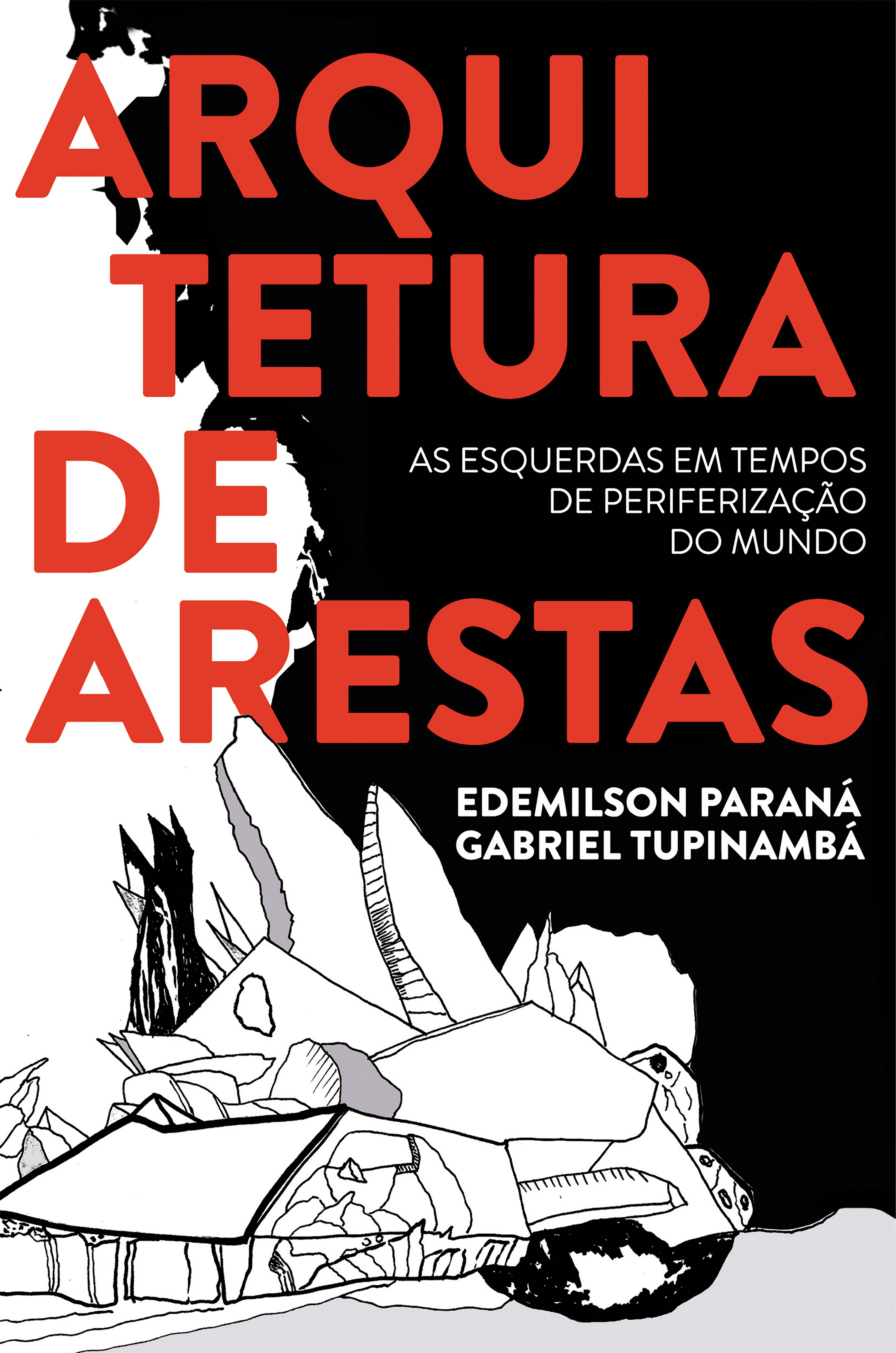 Arquitetura de arestas. As esquerdas em tempos de periferização do mundo, livro de Edemilson Paraná, Gabriel Tupinambá
