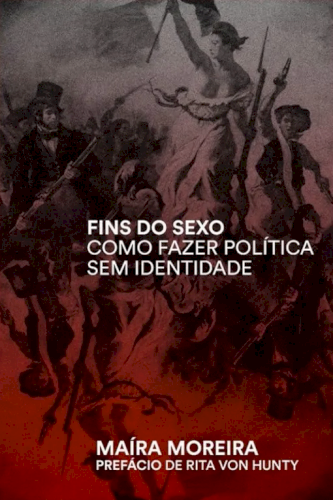 Fins do Sexo: como fazer política sem identidade, livro de Maíra Moreira