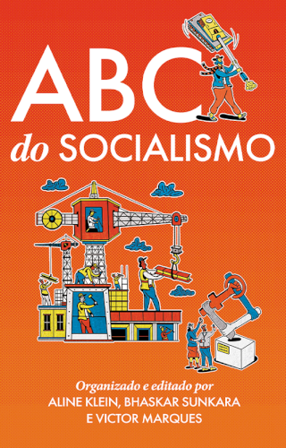 ABC do Socialismo, livro de Aline Klein, Bhaskar Sunkara, Victor Marques (orgs.)
