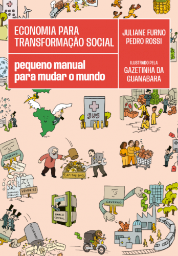 Economia para transformação social: pequeno manual para mudar o mundo, livro de Juliane Furno, Pedro Rossi