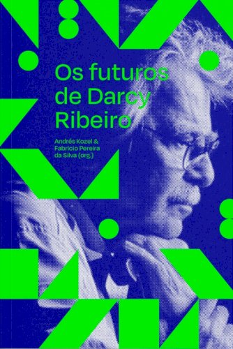 Os futuros de Darcy Ribeiro, livro de Darcy Ribeiro
