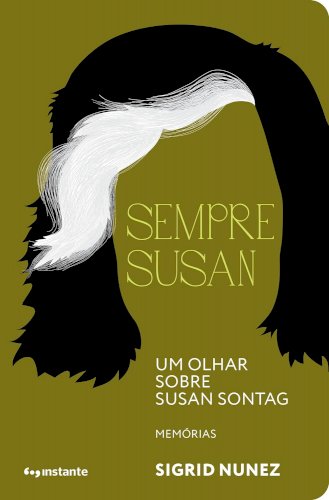 Sempre Susan: um olhar sobre Susan Sontag, livro de Sigrid Nunez