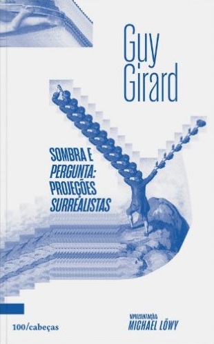 Sombra e pergunta. Proje&ccedil;&otilde;es surrealistas, livro de Guy Girard