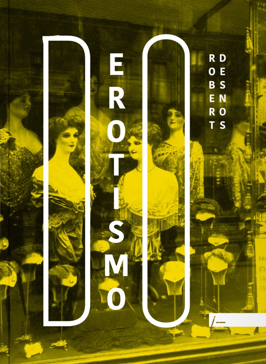 Do erotismo: considerado em suas manifestações escritas e do ponto de vista do espírito moderno, livro de Robert Desnos