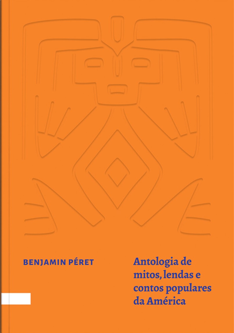 Antologia de mitos, lendas e contos populares da América, livro de Benjamin Péret