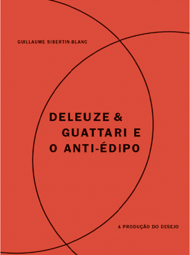 Deleuze & Guattari e o Anti-Édipo, livro de Guillaume Sibertin-Blanc