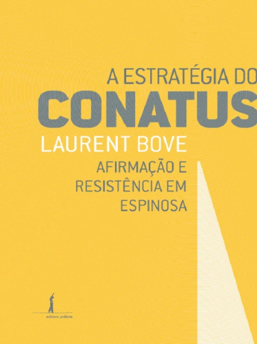A estratégia do Conatus - afirmação e resistência em Espinosa, livro de Laurent Bove