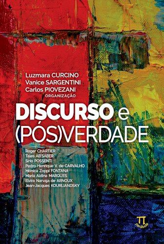 Discurso e pós(verdade), livro de Luzmara Curcino, Vanice Sargentini, Carlos Piovezani