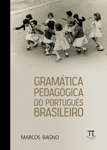 Gramática pedagógica do português brasileiro, livro de Marcos Bagno