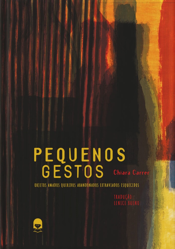 Pequenos Gestos - Objetos amados queridos abandonados extraviados esquecidos, livro de Chiara Carrer