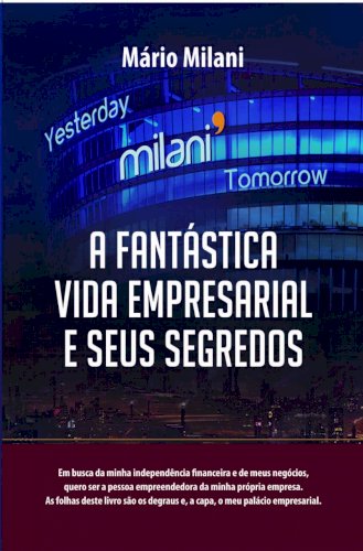 A Fantástica vida empresarial e seus segredos, livro de Mário Milani