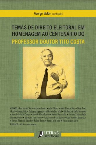 Temas de Direito Eleitoral em homenagem ao centenário do Professor Doutor Tito Costa, livro de George Melão (coord.)