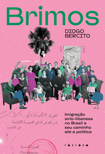 Brimos. Imigração sírio-libanesa no Brasil e seu caminho até a política, livro de Diogo Bercito