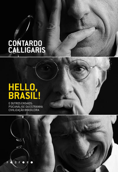 Hello, Brasil! e outros ensaios. Psicanálise da estranha civilização brasileira, livro de Contardo Calligaris