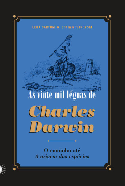 As vinte mil léguas de Charles Darwin. O caminho até A origem das espécies, livro de Leda Cartum, Sofia Nestrovisk