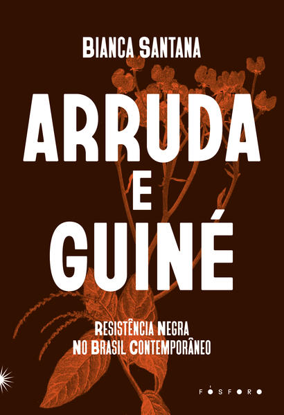 Arruda e Guiné:. Resistência Negra no Brasil Contemporâneo, livro de Bianca Santana