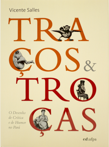 Traços e Troças: O Desenho de Crítica e Humor no Pará, livro de Vicente Salles