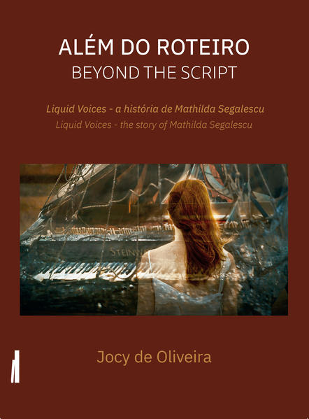 Além do roteiro. Liquid Voices - a história de Mathilda Segalescu, livro de Jocy de Oliveira