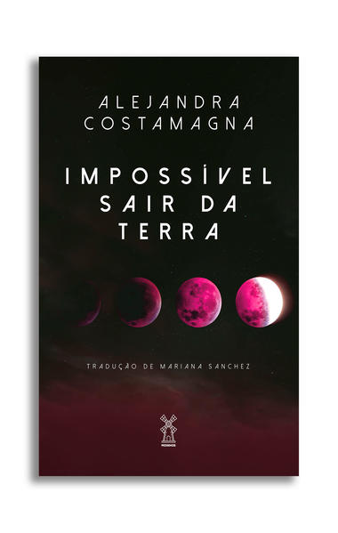 Impossível sair da Terra, livro de Alejandra Costamagna