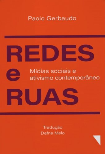 Redes e Ruas: mídias sociais e ativismo contemporâneo, livro de Paolo Gerbaudo