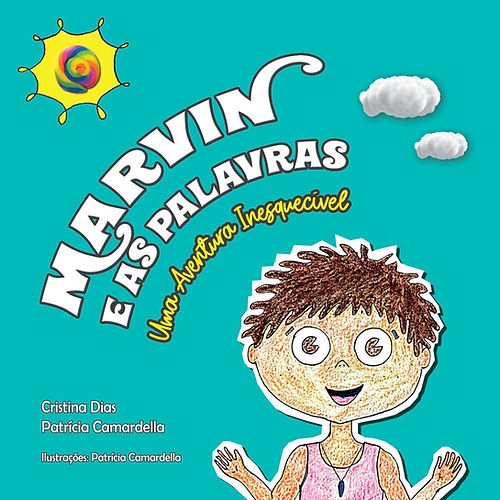 Marvin e as palavras - Uma aventura inesquecível, livro de Cristina Dias, Patrícia Camardella