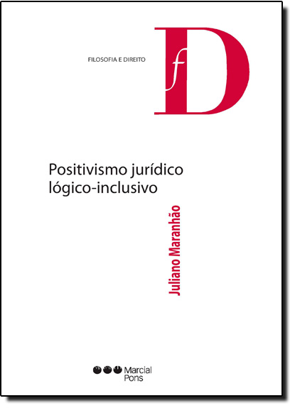 Positivismo Jurídico Lógico-inclusivo, livro de Juliano Maranhao